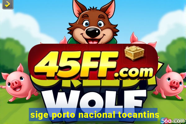 sige porto nacional tocantins